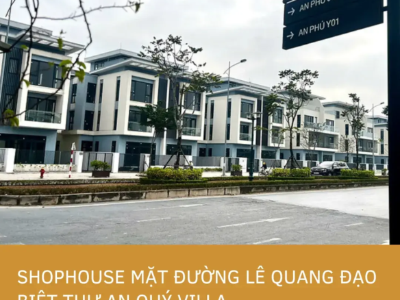 Shophouse Mặt Đường Lê Quang Đạo Biệt thự An Quý Villa | Quỹ Căn Tỷ Đô