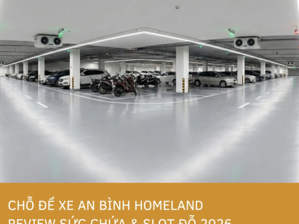 Ảnh bìa bài viết đánh giá chi tiết về chỗ để xe và slot đỗ ô tô tại An Bình Homeland năm 2026.