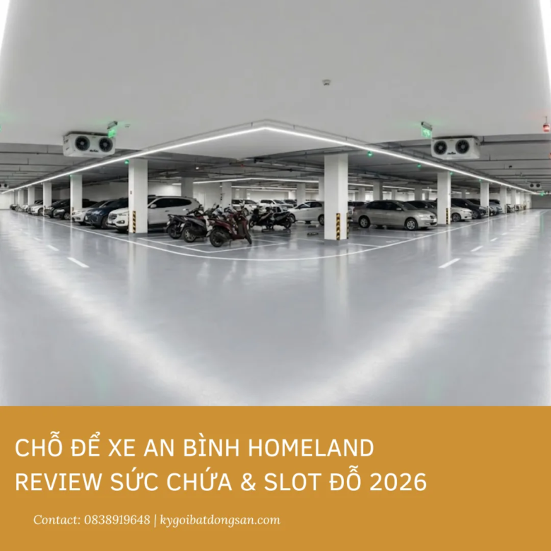 Chỗ để xe An Bình Homeland: Review Sức chứa & Slot đỗ 2026