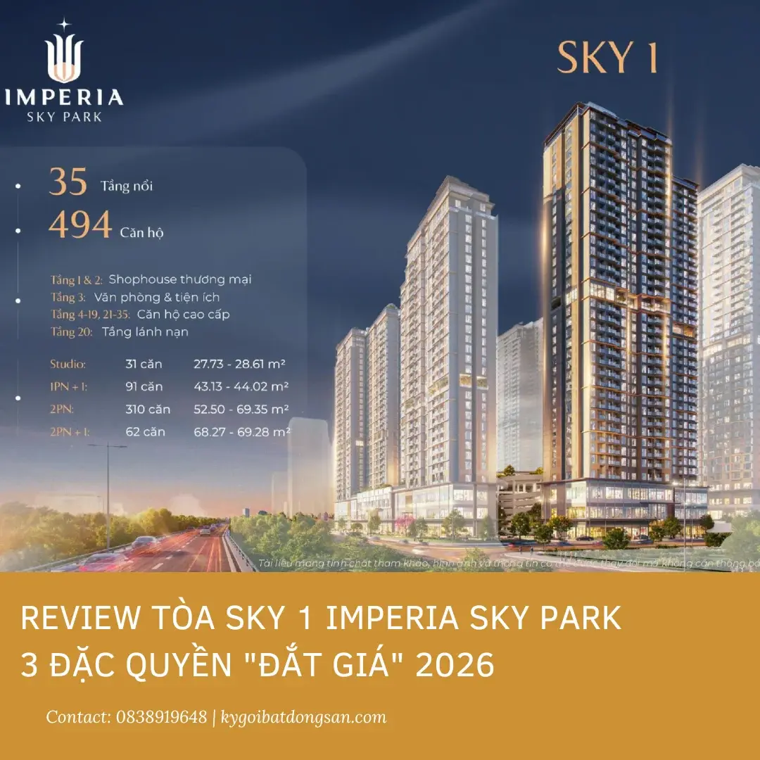 Review chi tiết Tòa Sky 1 Imperia Sky Park với 3 đặc quyền đắt giá, quy mô 35 tầng và 494 căn hộ cao cấp năm 2026.